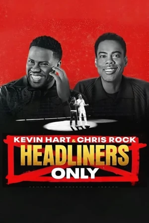 Phim Kevin Hart & Chris Rock: Chỉ diễn chính 2023 Kevin Hart & Chris Rock: Chỉ diễn chính 2023