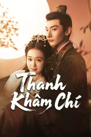 Phim Thanh Khâm Chí 2025 Thanh Khâm Chí 2025